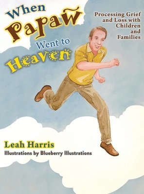 Leah Harris - When Papaw Went to Heaven, Inbunden