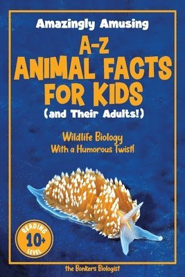 Amazingly Amusing A-Z Animal Facts for Kids (and Their Adults!) 1