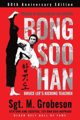 bokomslag Founder of Mixed Martial Art Hapkido - Bong Soo Han - Bruce Lee's Kicking Teacher