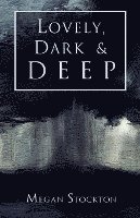 Megan Stockton - Lovely, Dark & Deep, Häftad