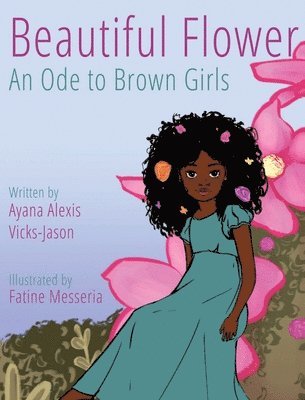 Ayana Alexis Vicks-Jason, Alexis Vicks-Jason, Ayana - Beautiful Flower, Inbunden