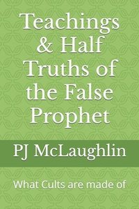 bokomslag Teachings & Half Truths of the False Prophet