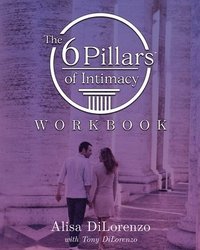 bokomslag The 6 Pillars of Intimacy Workbook
