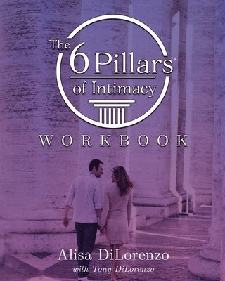 bokomslag The 6 Pillars of Intimacy Workbook