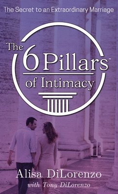 bokomslag The 6 Pillars of Intimacy