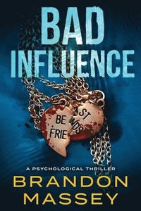 bokomslag Bad Influence: A Psychological Thriller