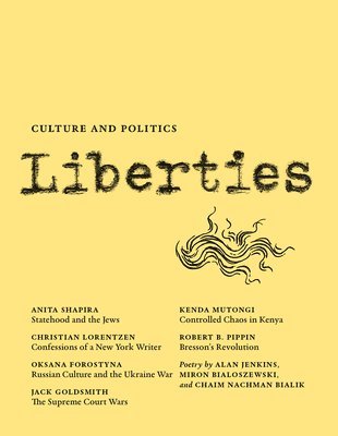 Anita Shapira, Oksana Forostyna, Christian Lorentzen, Shapria Anita, Forotsyna Oksana, William Dersesiewicz, Adrian Nathan West, Anna Ballan, Clare Cavanagh, Michal Rusinek, Helen Vendler, Miron Bialoszewski, Chaim Nachman Bialik, Robert B Pippin, Alan Jenkins, James McAuley, Kenda Mutongi, Jack Goldsmith, Morton Hoi Jensen, Leon Wieseltier - Liberties Journal of Culture and Politics, Häftad