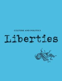 bokomslag Liberties Journal of Culture and Politics: Volume 5, Issue 1