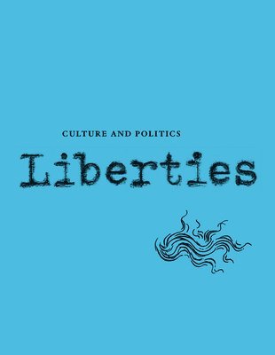 Sean Wilentz, Katherine C. Epstein, Mark Edmondson, Leon Wieseltier - Liberties Journal of Culture and Politics, Häftad