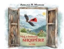 Adelina R Mamaqi - Moj, e bukura SHQIPËRI!, Häftad