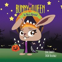 bokomslag The Bunny Queen Is Not Afraid