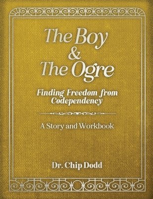 bokomslag The Boy and The Ogre: Finding Freedom from Codependency