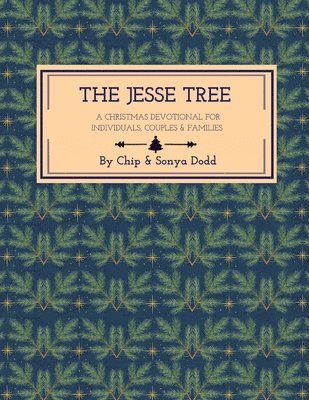 Chip Dodd, Sonya Dodd - The Jesse Tree: A Christmas Devotional for Individuals, Couples, & Families., Häftad