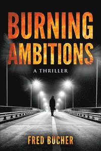 bokomslag Burning Ambitions - A Thriller