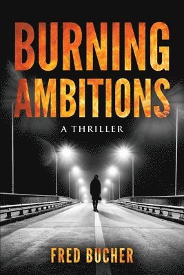 bokomslag Burning Ambitions - A Thriller