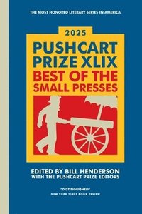 bokomslag The Pushcart Prize XLIX: Best of the Small Presses 2025 Edition