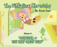 bokomslag The Pinkalina Chronicles - Volume 4 - Pinkalina and the Baby Green Bean