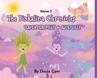 bokomslag The Pinkalina Chronicles - Volume 3 - Lavender Dilly and Aloe Lilly