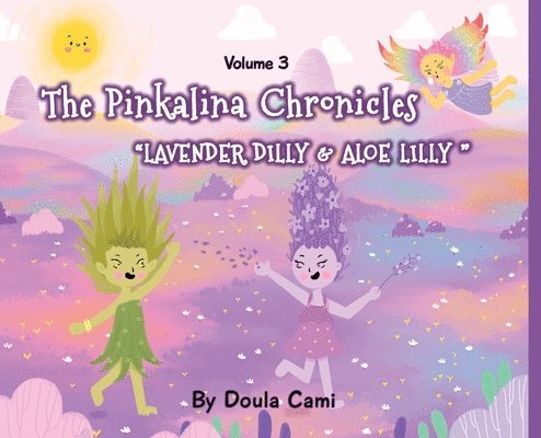 The Pinkalina Chronicles - Volume 3 - Lavender Dilly and Aloe Lilly 1