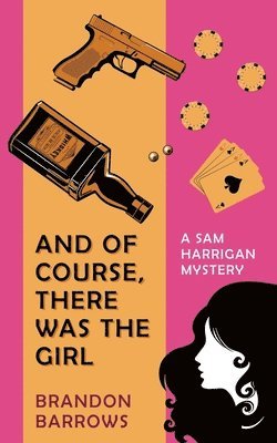 bokomslag And Of Course, There Was the Girl (A Sam Harrigan Mystery)