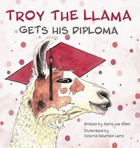 bokomslag Troy the Llama Gets His Diploma