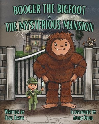 Booger the Bigfoot & The Mysterious Mansion