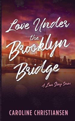 Caroline Christiansen - Love Under the Brooklyn Bridge, Häftad