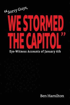 Ben Hamilton - Sorry Guys, We Stormed the Capitol, Häftad