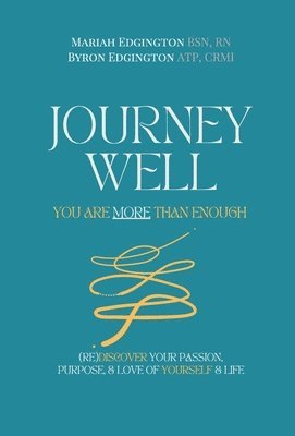 Mariah Edgington, Byron Edgington, Mariah Edgington - Journey Well, You Are More Than Enough, Inbunden