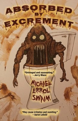Michael Errol Swaim - Absorbed by Excrement, Häftad