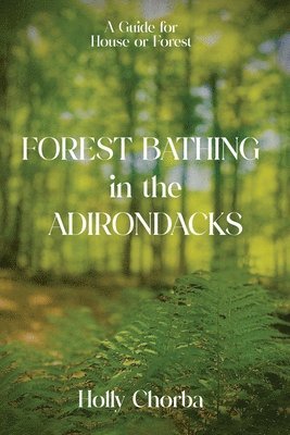 bokomslag FOREST BATHING in the ADIRONDACKS