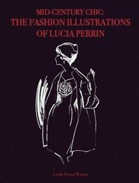 bokomslag Mid-Century Chic: The Fashion Illustrations of Lucia Perrin: The Fashion Illustrations of Lucia Perrin