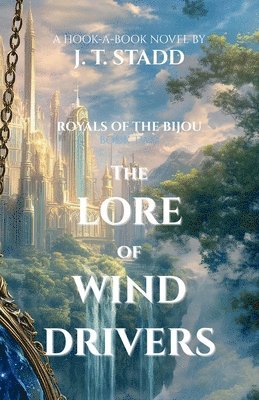 J. T. Stadd, J.T. Stadd, J T Stadd - The Lore of Wind Drivers: Royals of the Bijou, Häftad