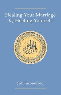 bokomslag Healing Your Marriage by Healing Yourself