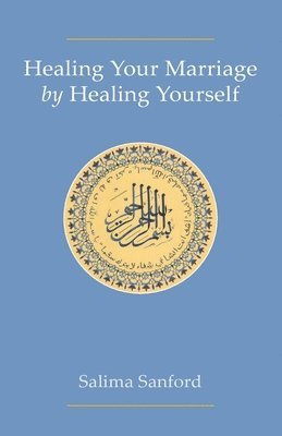 Healing Your Marriage by Healing Yourself 1