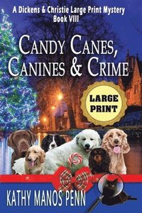bokomslag Candy Canes, Canines & Crime: A Dickens & Christie Large Print Mystery