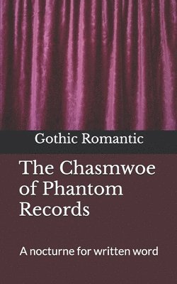 Gothic Romantic - Chasmwoe of Phantom Records, Häftad