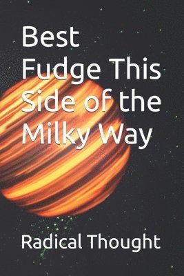 Best Fudge This Side of the Milky Way 1