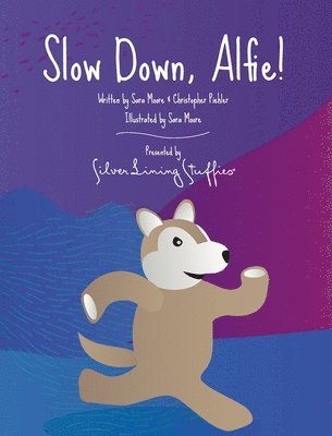Sara Moore, Christopher Piehler - Slow Down, Alfie!, Inbunden