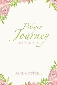 bokomslag My Prayer Journey, Lessons Learned