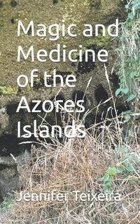 bokomslag Magic and Medicine of the Azores Islands