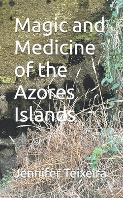 bokomslag Magic and Medicine of the Azores Islands