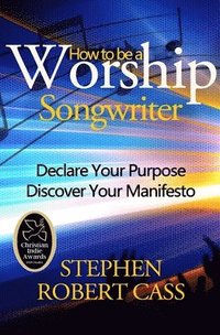 bokomslag How to Be a Worship Songwriter