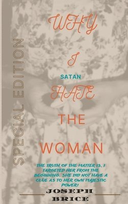 Why I (Satan) Hate The Woman 1