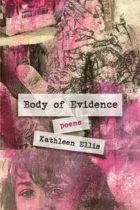 bokomslag Body of Evidence: poems