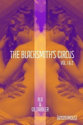 bokomslag The Blacksmith's Circus: Volumes 1 & 2