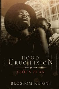bokomslag Hood Crucifixion God's Plan
