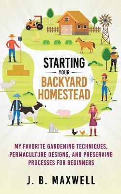 bokomslag Starting Your Backyard Homestead