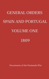 bokomslag General Orders. Spain and Portugal. Volume I. 1809.