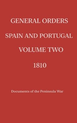 bokomslag General Orders. Spain and Portugal. Volume II. 1810.